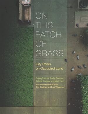 Imagen del vendedor de On This Patch of Grass : City Parks on Occupied Land a la venta por GreatBookPrices
