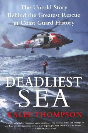 Image du vendeur pour Deadliest Sea : The Untold Story Behind the Greatest Rescue in Coast Guard History mis en vente par GreatBookPrices