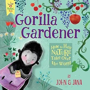 Seller image for Gorilla Gardener : How to Help Nature Take over the World for sale by GreatBookPrices