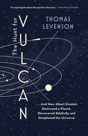 Seller image for Hunt for Vulcan : And How Albert Einstein Destroyed a Planet, Discovered Relativity, and Deciphered the Universe for sale by GreatBookPrices