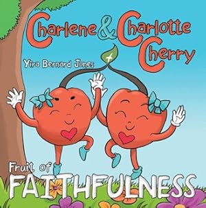 Imagen del vendedor de Charlene & Charlotte Cherry: Fruit of Faithfulness a la venta por GreatBookPrices