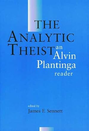 Bild des Verkufers fr Analytic Theist : An Alvin Plantinga Reader zum Verkauf von GreatBookPrices