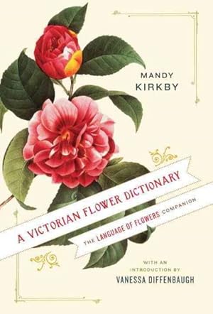 Image du vendeur pour Victorian Flower Dictionary : The Language of Flowers Companion mis en vente par GreatBookPrices