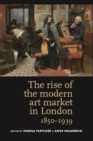 Seller image for rise of the modern art market in London, 1850-1939 for sale by GreatBookPrices