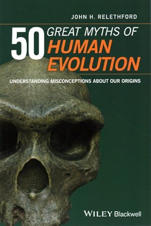 Imagen del vendedor de 50 Great Myths of Human Evolution : Understanding Misconceptions About Our Origins a la venta por GreatBookPrices