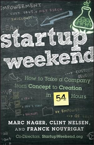 Immagine del venditore per Startup Weekend : How to Take a Company from Concept to Creation in 54 Hours venduto da GreatBookPrices