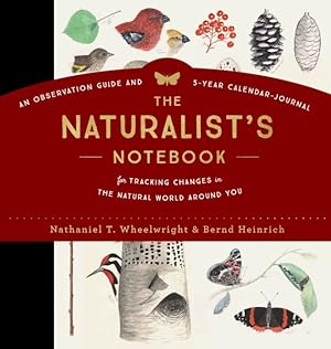 Image du vendeur pour Naturalist's Notebook : An Observation Guide and 5-Year Calendar-Journal for Tracking Changes in the Natural World Around You mis en vente par GreatBookPrices