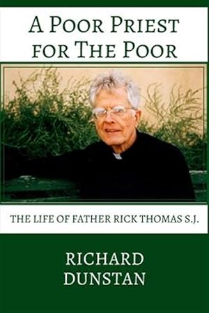 Seller image for A Poor Priest for the Poor: The Life of Father Rick Thomas S.J. for sale by GreatBookPrices