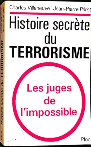 Histoire secrète du terrorisme : les juges de l'impossible.