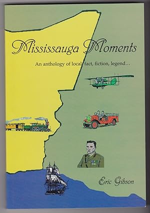 Seller image for Mississauga Moments: An anthology of local fact, fiction, legend-- for sale by Silver Creek Books & Antiques