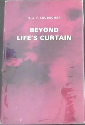 Seller image for BEYOND LIFE'S CURTAIN for sale by Chapter 1
