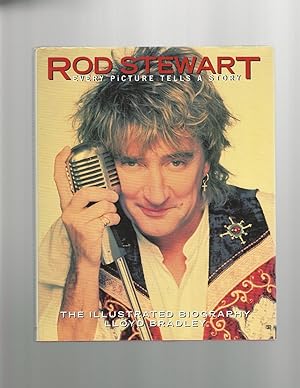 Seller image for Rod Stewart : Every Picture Tells A Story The Illustrated Biography for sale by Mom and Pop's Book Shop,