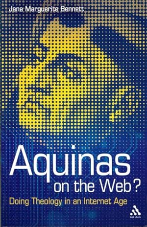 Seller image for Aquinas on the Web? : Doing Theology in an Internet Age for sale by GreatBookPrices