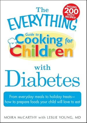 Seller image for Everything Guide to Cooking for Children With Diabetes : From Everyday Meals to Holiday Treats- How to Prepare Foods Your Child Will Love to Eat for sale by GreatBookPrices
