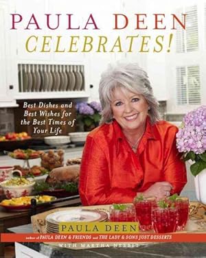 Imagen del vendedor de Paula Deen Celebrates! : Best Dishes And Best Wishes for the Best Times of Your Life a la venta por GreatBookPrices