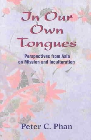 Seller image for In Our Own Tongues : Perspectives from Asia on Mission and Inculturation for sale by GreatBookPrices