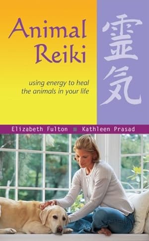 Imagen del vendedor de Animal Reiki : Using Energy to Heal the Animals in Your Life a la venta por GreatBookPrices