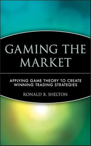 Imagen del vendedor de Gaming the Market : Applying Game Theory to Create Winning Trading Strategies a la venta por GreatBookPrices