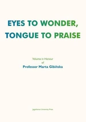 Immagine del venditore per Eyes to Wonder, Tongue to Praise : Volume in Honour of Professor Marta Gibinska venduto da GreatBookPrices