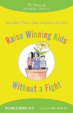 Immagine del venditore per Raise Winning Kids Without a Fight : The Power of Personal Choice venduto da GreatBookPrices