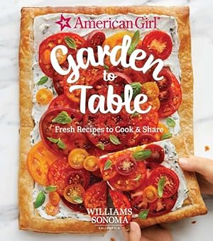 Seller image for American Girl Garden to Table : Fresh Recipes to Cook & Share for sale by GreatBookPrices