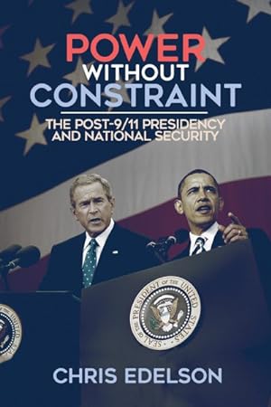 Seller image for Power Without Constraint : The Post-9/11 Presidency and National Security for sale by GreatBookPrices