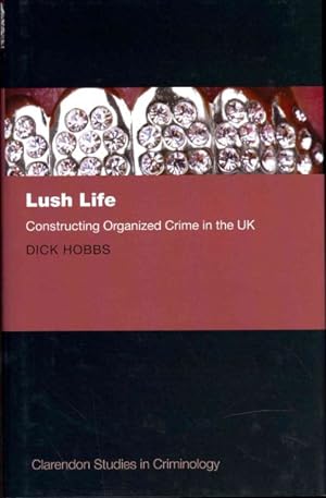 Image du vendeur pour Lush Life : Constructing Organized Crime in the UK mis en vente par GreatBookPrices
