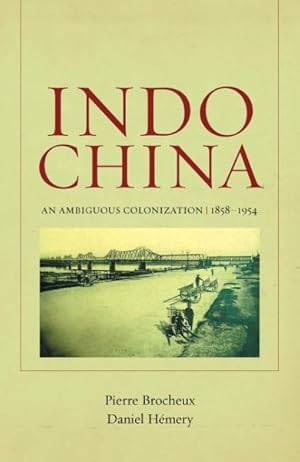 Imagen del vendedor de Indochina : An Ambiguous Colonization, 1858-1954 a la venta por GreatBookPrices