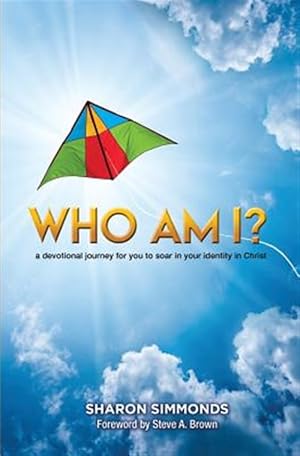 Seller image for Who Am I? : A Devotional Journey for You to Soar in Your Identity in Christ for sale by GreatBookPrices