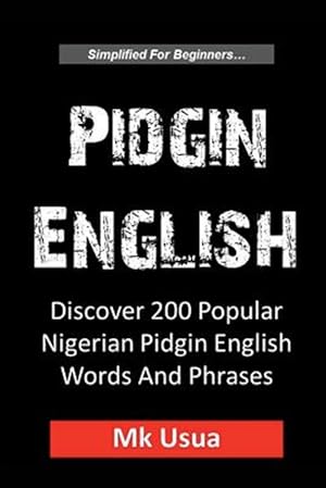 Seller image for Pidgin English: Discover 200 Popular Nigerian Pidgin English Words for sale by GreatBookPrices