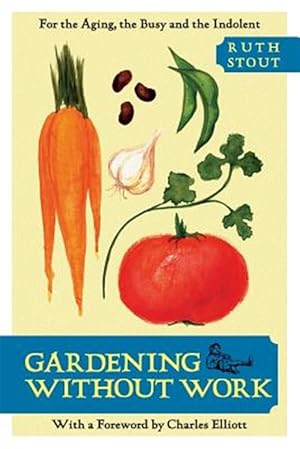 Immagine del venditore per Gardening Without Work: For the Aging, the Busy, and the Indolent (Horticulture Garden Classic) venduto da GreatBookPrices