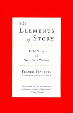 Seller image for Elements of Story : Field Notes on Nonfiction Writing for sale by GreatBookPrices