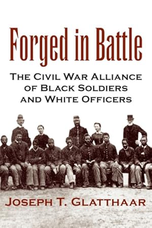 Seller image for Forged in Battle : The Civil War Alliance of Black Soldiers and White Officers for sale by GreatBookPrices