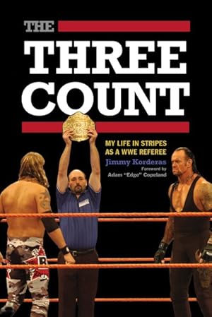 Seller image for Three Count : My Life in Stripes As a WWE Referee for sale by GreatBookPrices