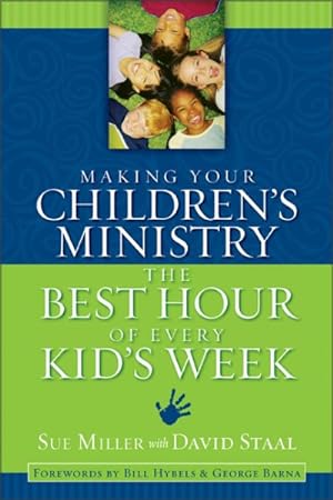 Image du vendeur pour Making Your Children's Ministry the Best Hour of Every Kid's Week mis en vente par GreatBookPrices