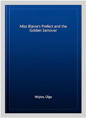 Seller image for Miss Blaine's Prefect and the Golden Samovar for sale by GreatBookPrices
