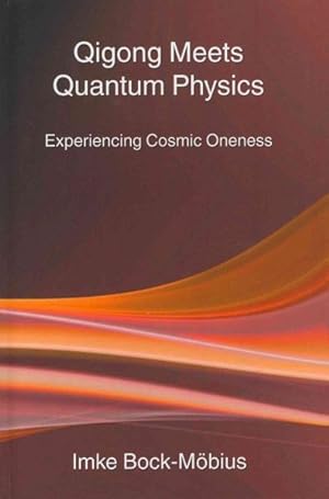 Seller image for Qigong Meets Quantum Physics : Experiencing Cosmic Oneness for sale by GreatBookPrices
