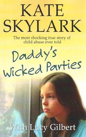 Immagine del venditore per Daddy's Wicked Parties : The Most Shocking True Story of Child Abuse Ever Told venduto da GreatBookPrices
