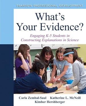 Imagen del vendedor de What's Your Evidence? : Engaging K-5 Children in Constructing Explanations in Science a la venta por GreatBookPrices