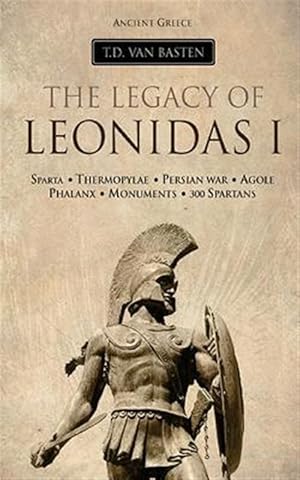 Seller image for Ancient Greece : The Legacy of Leonidas I for sale by GreatBookPrices