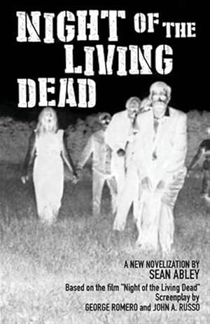 Seller image for Night of the Living Dead: A New Novelization by Sean Abley for sale by GreatBookPrices