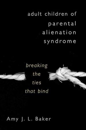 Imagen del vendedor de Adult Children of Parental Alienation Syndrome : Breaking the Ties That Bind a la venta por GreatBookPrices