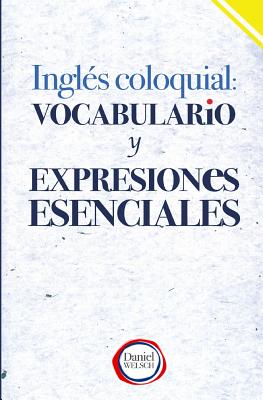 Imagen del vendedor de Ingls Coloquial : Vocabulario Y Expresiones Esenciales -Language: spanish a la venta por GreatBookPrices