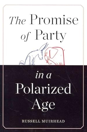 Bild des Verkufers fr Promise of Party in a Polarized Age zum Verkauf von GreatBookPrices