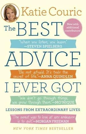 Image du vendeur pour Best Advice I Ever Got : Lessons from Extraordinary Lives mis en vente par GreatBookPrices