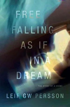 Bild des Verkufers fr Free Falling, As If in a Dream : The Story of a Crime zum Verkauf von GreatBookPrices