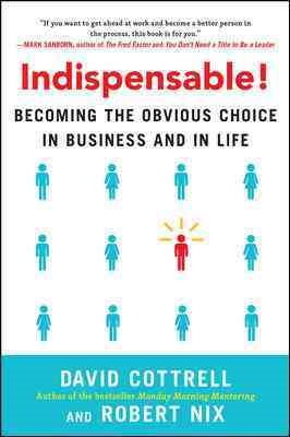 Seller image for Indispensable! : Becoming the Obvious Choice in Business and in Life for sale by GreatBookPrices