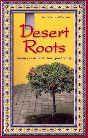 Image du vendeur pour Desert Roots : Journey of an Iranian Immigrant Family mis en vente par GreatBookPrices