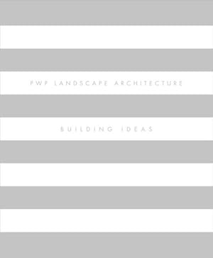 Imagen del vendedor de PWP Landscape Architecture : Building Ideas a la venta por GreatBookPrices