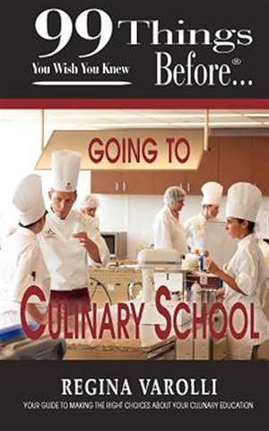 Immagine del venditore per 99 Things You Wish You Knew Before Going to Culinary School venduto da GreatBookPrices